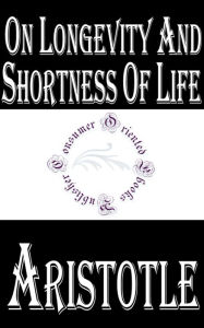 On Longevity and Shortness of Life by Aristotle