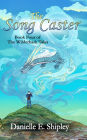 The Song Caster (Book Four of The Wilderhark Tales)