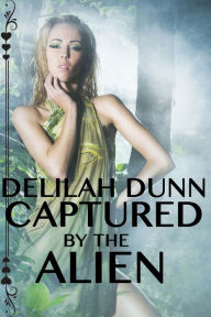 Title: Captured By The Alien, Author: Delilah Dunn
