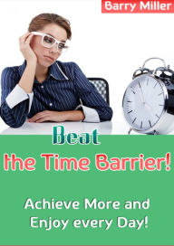 Title: Beat The Time Barrier, Author: Barry Miller