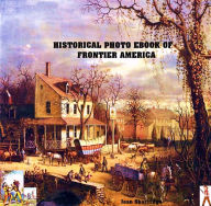 Title: Historical Photo EBook of Frontier America, Author: Joan Shortridge
