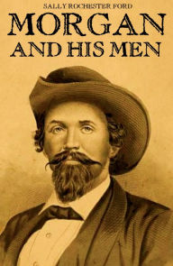 Morgan and His Men (Expanded, Annotated)