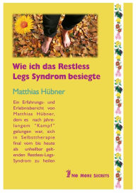 Title: Wie ich das Restless Legs Syndrom besiegte, Author: Matthias Huebner