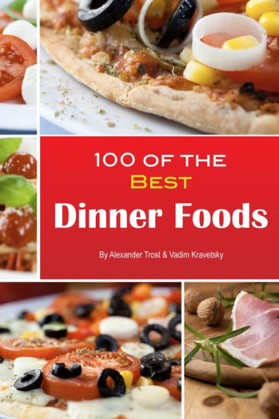 100 of the Best Dinner Foods