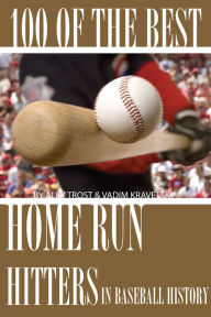 Title: 100 of the Best Home Run Hitters in Baseball History, Author: Alex Trostanetskiy