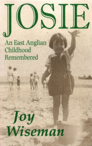 Title: Josie - An East Anglian Childhood Remembered, Author: Joy Wiseman