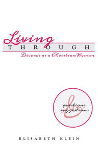 Title: Living Through Divorce As A Christian Woman, Author: Elisabeth Klein