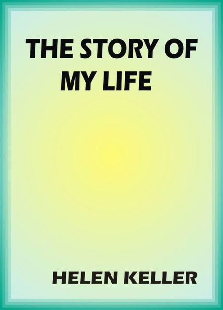 The Story Of My Life By Helen Keller By Helen Keller EBook Barnes