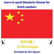 Title: Learn to Speak Mandarin Chinese for Dutch Speakers, Author: Nam Nguyen
