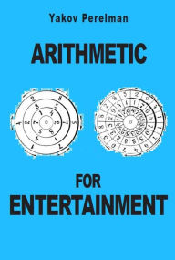 Title: Arithmetic for Entertainment, Author: Yakov Perelman