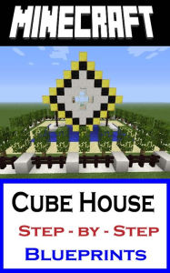 Title: Minecraft Building Guide: Cube House (Step-by-Step Instructions to Build the Ultimate Cube House!), Author: Gamers Lounge