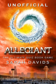 Title: Allegiant: The Ultimate Quiz Book Game, Author: Sarah Davids