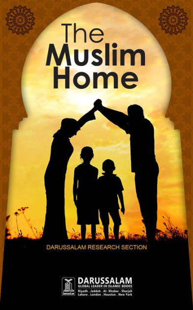 The Muslim Home By Darussalam Publishers Nook Book Ebook Barnes Noble