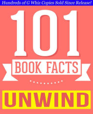 Title: Unwind Dystology - 101 Amazing Facts You Didn't Know, Author: G Whiz