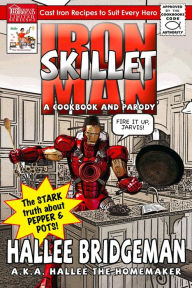 Title: Iron Skillet Man; The Stark Truth About Pepper and Pots, Author: Hallee Bridgeman