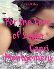 Title: For the Love of Layla, Author: Capri Montgomery