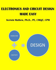 Title: Electronics And Circuit Design Made Easy, Author: Kerwin Mathew