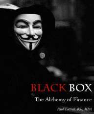 Title: Black Box: The Alchemy of Finance, Author: Paul Cottrell