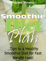 Smoothie Diet Plan: Tips to Healthy Smoothie Diet for Fast Weight Loss
