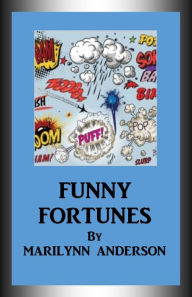 Title: FUNNY FORTUNES ~~ Having Fun With the Names of Your Friends, Family, and Pets, as You Award Them Their Random Fortunes, Author: Marilynn Anderson
