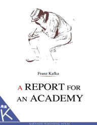 Title: A Report for an Academy, Author: Franz Kafka