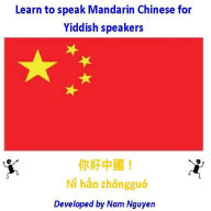 Title: Learn to Speak Mandarin Chinese for Yiddish Speakers, Author: Nam Nguyen