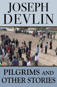 Title: Pilgrims and Other Stories, Author: Joseph Devlin