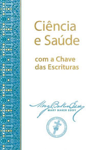 Title: Ciência e Saúde com a Chave das Escrituras, Author: Mary Baker Eddy