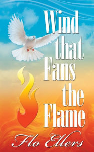 Title: Wind That Fans the Flame, Author: Flo Ellers