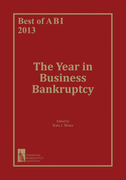 The Best of ABI 2013: The Year in Business Bankruptcy