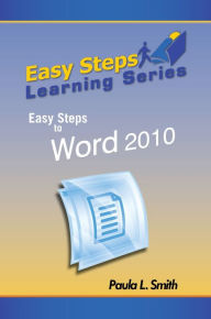 Title: Easy Steps Learning Series: Easy Steps to Word 2010, Author: Paula L. Smith