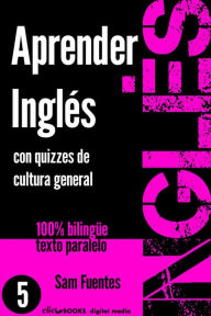 Title: Aprender Inglés con Quizzes de Cultura General #5 (INGLÉS: SABER Y APRENDER, #5), Author: Sam Fuentes