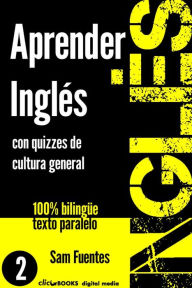 Title: Aprender Inglés con Quizzes de Cultura General #2 (INGLÉS: SABER Y APRENDER, #2), Author: Sam Fuentes