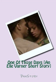 Title: One Of Those Days [An Elle Varner Short Story], Author: De'Andrea Freeman