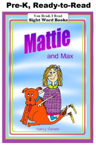Title: You Read, I Read: SIGHT WORD BOOKS: Mattie and Max (Level Pre-K): Early Reader: Beginning Readers, Author: Nancy Genetti
