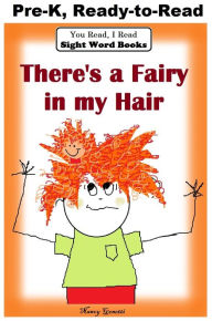 Title: You Read, I Read: SIGHT WORD BOOKS: There's a Fairy in My Hair (Level Pre-K): Early Reader: Beginning Readers, Author: Nancy Genetti
