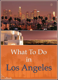 Title: What To Do In Los Angeles, Author: Richard Hauser