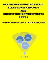Title: Reference Guide To Useful Electronic Circuits And Circuit Design Techniques - Part 1, Author: Kerwin Mathew