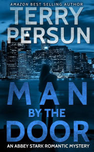 Title: Man by the Door: a romantic mystery, Author: Terry Persun