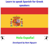 Title: Learn to Speak Spanish for Greek Speakers, Author: Nam Nguyen