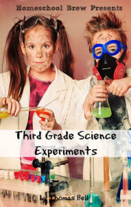 Title: Third Grade Science Experiments, Author: Thomas Bell