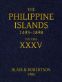 The Philippine Islands, 1493-1898, Volume XXXV, 1640-1649 (Illustrated)