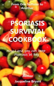 Title: Psoriasis Survival Cook Book, Author: Jacqueline Bryant