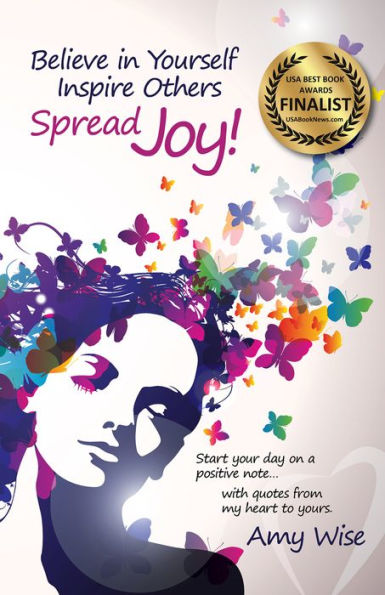 Believe in Yourself ~ Inspire Others ~ Spread Joy!: Start your day on a positive note...with quotes from my heart to yours.
