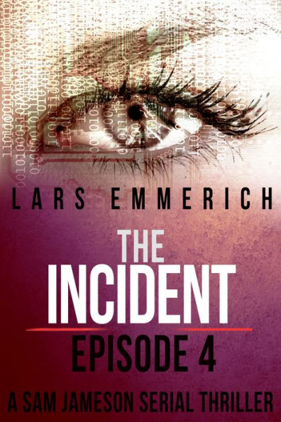 The Incident - Episode Four - A Sam Jameson Serial Thriller