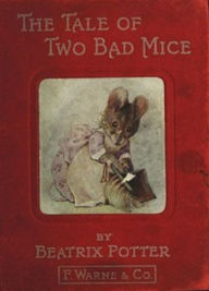 Title: The Tale of Two Bad Mice (Illustrated), Author: Beatrix Potter