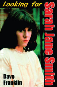 Title: Looking for Sarah Jane Smith, Author: Dave Franklin