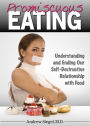 Promiscuous Eating: Understanding & Ending Our Self-Destructive Relationship With Food