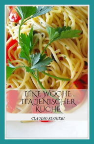 Title: Eine Woche italienischer Küche, Author: Claudio Ruggeri