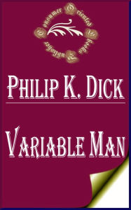 Variable Man by Philip K. Dick